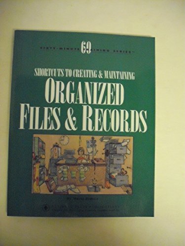 Stock image for Shortcuts to Creating & Maintaining Organized Files & Records (60-Minute Training Series) for sale by Wonder Book
