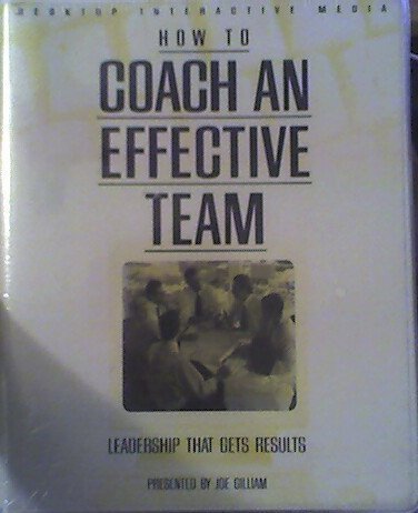 9781558522497: How to Coach an Effective Team: Leadership That Gets Results (Sixty-Minute Training Series)