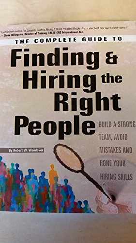 Stock image for The Complete Guide to Finding & Hiring the Right People for sale by BookHolders