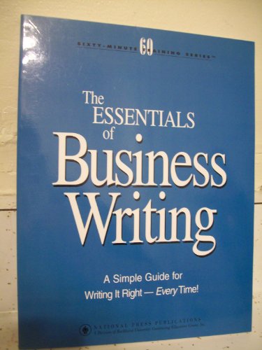 Beispielbild fr The essentials of business writing: A simple guide for writing it right - every time! (Sixty-minute training series) zum Verkauf von Wonder Book