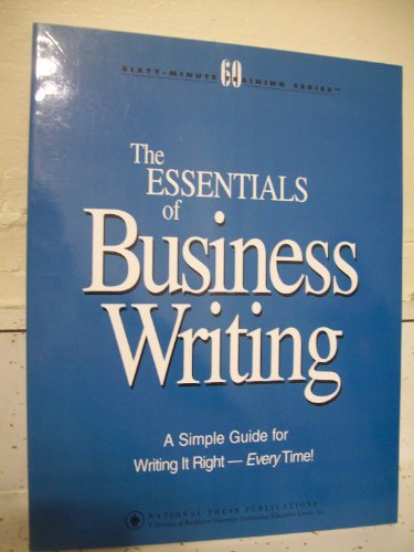 Stock image for The essentials of business writing: A simple guide for writing it right - every time! (Sixty-minute training series) for sale by Your Online Bookstore