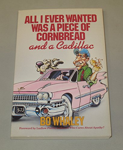 Beispielbild fr All I Ever Wanted Was a Piece of Cornbread and a Cadillac zum Verkauf von Wonder Book