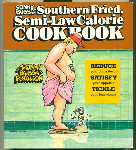 Stock image for Sonny Bubba's Southern Fried Semi-Low Calorie Cookbook for sale by Wonder Book