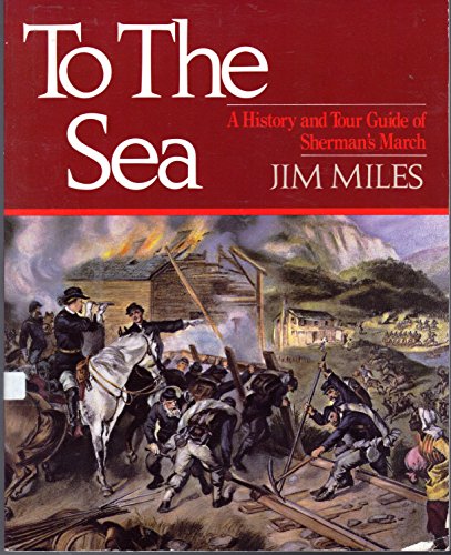 Stock image for To the Sea: A History and Tour Guide of Sherman's March for sale by Wonder Book