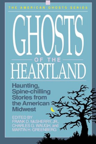 Stock image for Ghosts of the Heartland : Haunting, Spine Chilling Stories from the American Midwest for sale by Better World Books
