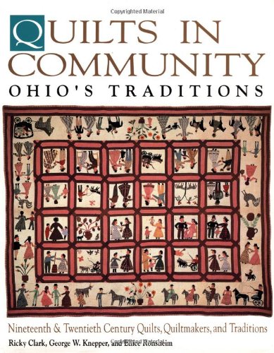 Quilts in Community: Ohio's Traditions (9781558531017) by Clark, Ricky; Knepper, George W.; Ronsheim, Ellice; American Association For State And Local History; Ohio Quilt Research Project; Dayton Art...