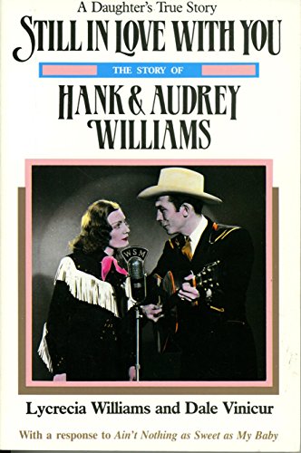 Imagen de archivo de Still in Love With You: The Story of Hank and Audrey Williams a la venta por Half Price Books Inc.