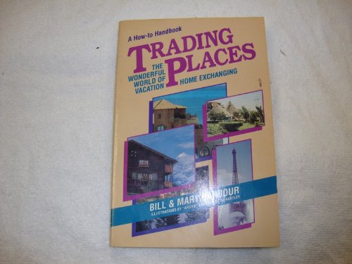 Stock image for Trading Places: The Wonderful World of Vacation Home Exchanging (Travel) for sale by Wonder Book