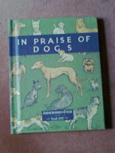 Stock image for In Praise of Dogs: An Anthology for All Dog Lovers for sale by Jenson Books Inc