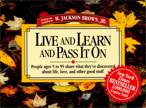 9781558531567: Live and Learn and Pass It on: People Ages 5 to 95 Share What They'Ve Discovered About Life, Love, and Other Good Stuff: v. 1