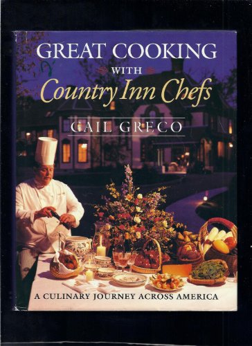 Stock image for Great Cooking With Country Inn Chefs: A Culinary Journey Across America for sale by Gulf Coast Books