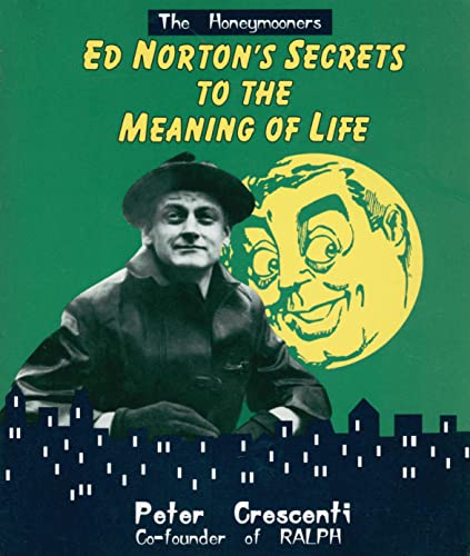 Stock image for Ed Norton's Secrets to the Meaning of Life (The Honeymooners) for sale by Wonder Book