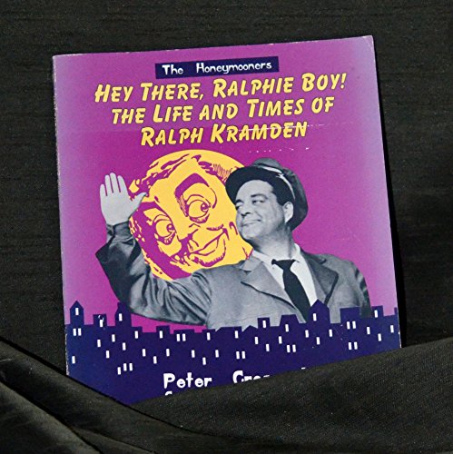 Stock image for Hey, There, Ralphie Boy!: The Life and Times of Ralph Kramden (The Honeymooners) for sale by SecondSale