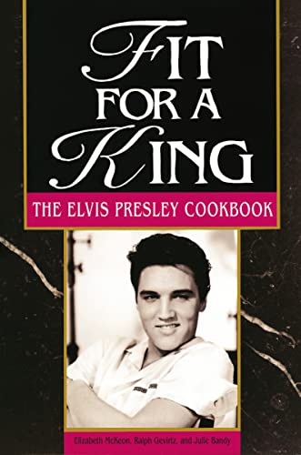 Beispielbild fr Fit For A King: The Elvis Presley Cookbook zum Verkauf von Wonder Book