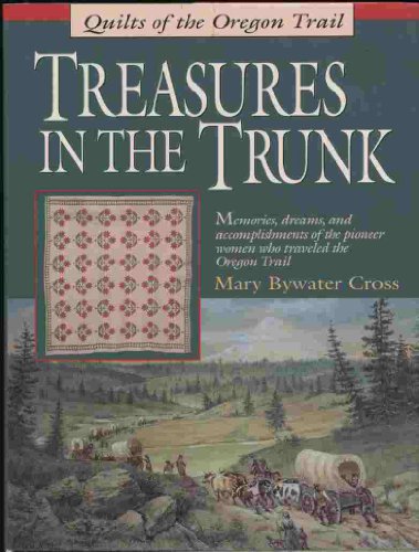 Stock image for Treasures in the Trunk: Quilts of the Oregon Trail for sale by Front Cover Books