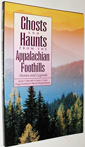 Imagen de archivo de Ghosts and Haunts from the Appalachian Foothills : Stories and Legends a la venta por Better World Books