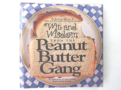 Stock image for Wit and Wisdom from the Peanut Butter Gang: A Collection of Wise Words from Young Hearts (Gift books) for sale by SecondSale