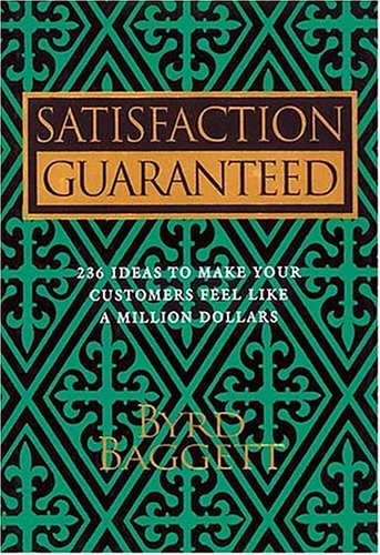 Stock image for Satisfaction Guaranteed: 236 Ideas to Make Your Customers Feel Like a Million Dollars for sale by SecondSale