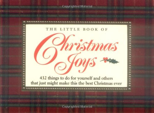 Imagen de archivo de The Little Book of Christmas Joys: 432 Things to Do for Yourself and Others that Just Might Make this the Best Christmas Ever a la venta por SecondSale