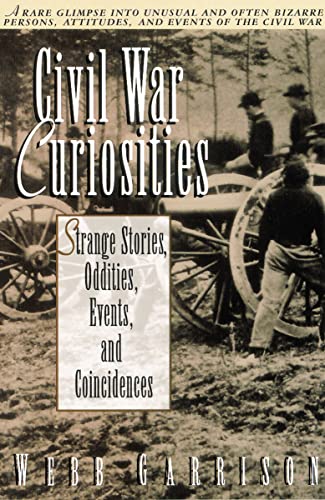 Stock image for Civil War Curiosities: Strange Stories, Oddities, Events, and Coincidences for sale by Bearly Read Books
