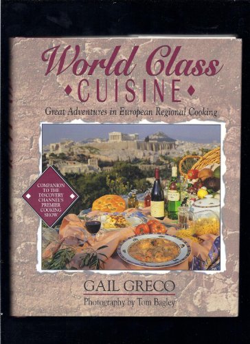 Beispielbild fr World Class Cuisine: Great Adventures in European Regional Cooking zum Verkauf von Arch Bridge Bookshop