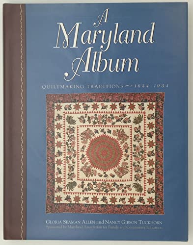 Stock image for A Maryland Album: Quiltmaking Traditions, 1644-1934 for sale by Blue Vase Books