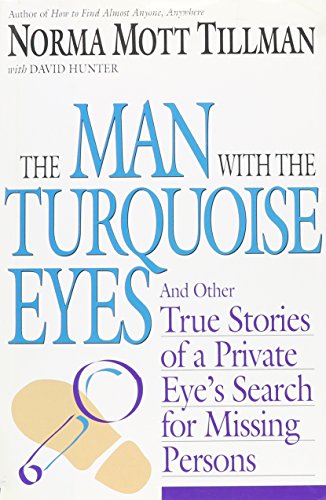 Stock image for The Man with the Turquoise Eyes : And Other True Stories of a Private Eye's Search for Missing Persons for sale by Better World Books: West