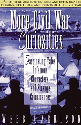 Stock image for More Civil War Curiosities: Fascinating Tales, Infamous Characters, and Strange Coinidences for sale by Faith In Print