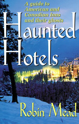 Imagen de archivo de Haunted Hotels : A Guide to American and Canadian Inns and Their Ghosts a la venta por Better World Books: West