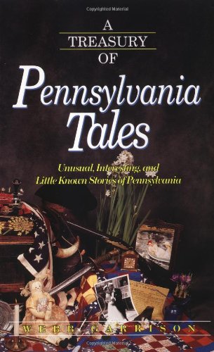 Stock image for A Treasury of Pennsylvania Tales: Unusual, Interesting, and Little-Known Stories of Pennsylvania for sale by ThriftBooks-Dallas