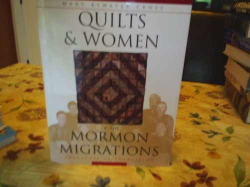 Beispielbild fr Quilts & Women of the Mormon Migrations: Treasures in Transition zum Verkauf von ThriftBooks-Atlanta