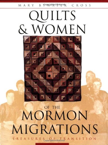 Stock image for Quilts & Women of the Mormon Migrations: Treasures in Transition for sale by Jenson Books Inc