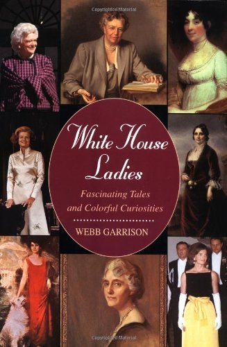 Beispielbild fr White House Ladies: Fascinating Tales and Colorful Curiosities zum Verkauf von SecondSale