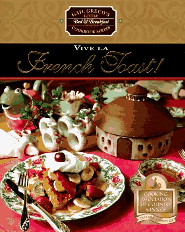 Stock image for Vive LA French Toast (Gail Greco's Little Bed & Breakfast Cookbook Series) for sale by Wonder Book