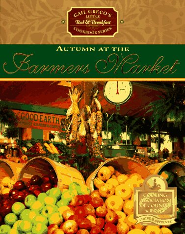 9781558534537: Autumn at the Farmers' Market (Gail Greco's Little Bed & Breakfast Cookbook Series)