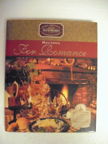 Beispielbild fr Recipes for Romance (Gail Greco's Little Bed & Breakfast Cookbook) zum Verkauf von Wonder Book