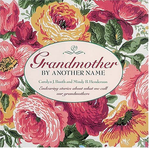 Beispielbild fr Grandmother by Another Name : Endearing Stories about What We Call Our Grandmothers zum Verkauf von Better World Books
