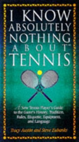 Beispielbild fr I Know Absolutely Nothing about Tennis zum Verkauf von Better World Books