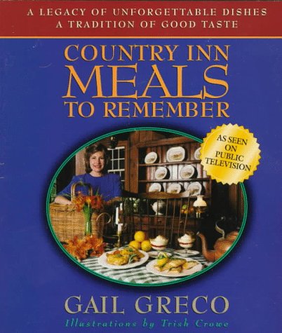 Stock image for Country Inn Meals to Remember: Based on the Pbs-TV Series More Country Inn Cooking With Gail Greco for sale by Wonder Book