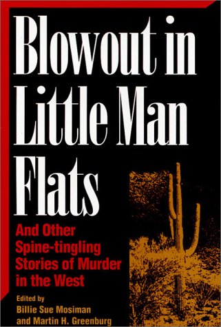 Stock image for Blowout in Little Man Flats and Other Spine-tingling Stories of Murder in the West (Great American Murder Mysteries) for sale by WorldofBooks