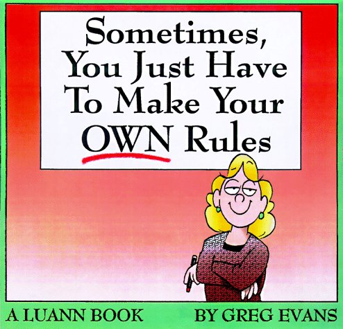 Beispielbild fr Sometimes, You Just Have to Make Your Own Rules: A Luann Book zum Verkauf von SecondSale