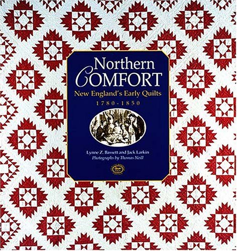 Northern Comfort: New England's Early Quilts 1780-1850 (9781558536555) by Lynne Z. Bassett; Jack Larkin