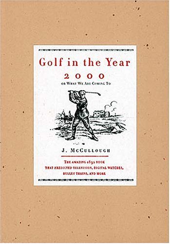 Beispielbild fr Golf in the Year 2000: Or, What We Are Coming to zum Verkauf von Books to Die For