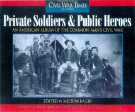 9781558536883: Private Soldiers and Public Heroes: An American Album of the Common Man's Civil War from the Pages of Civil War Times Illustrated