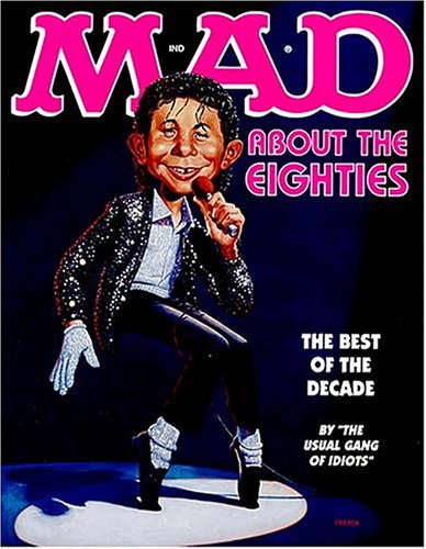 Stock image for Mad About the Eighties: The Best of the Decade for sale by Books of the Smoky Mountains