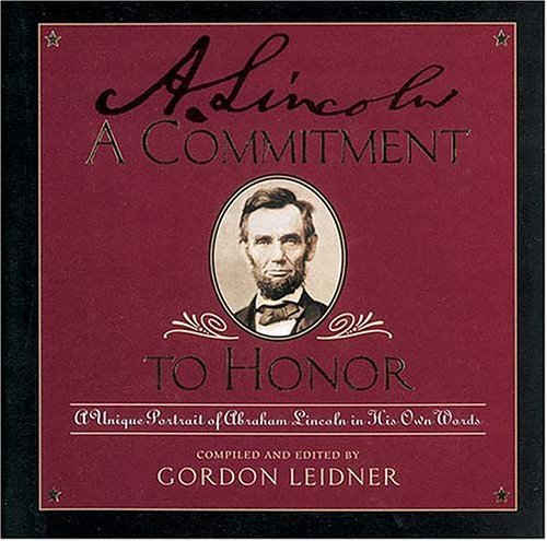 Stock image for A Commitment to Honor: A Unique Portrait of Abraham Lincoln in His Own Words for sale by Wonder Book