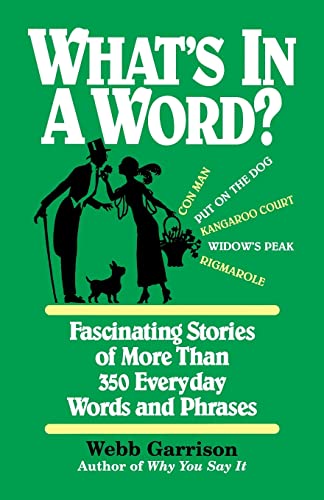 Beispielbild fr What's In A Word Fascinating Stories Of More Than 350 Everyday Words And Phrases zum Verkauf von HPB Inc.