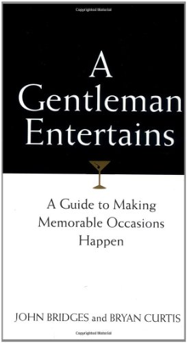 9781558538122: A Gentleman Entertains: A Guide to Making Memorable Occasions Happen: Every Man's Guide to Making Memorable Occasions Happen