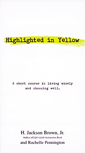 Beispielbild fr Highlighted in Yellow: A Short Course in Living Wisely and Choosing Well zum Verkauf von Top Notch Books