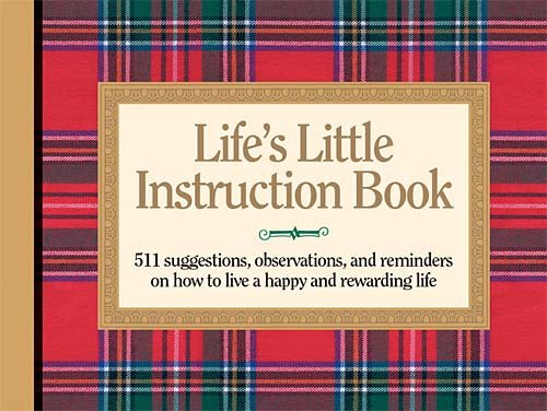 Beispielbild fr Lifes Little Instruction Book: 511 Suggestions, Observations, and Reminders on How to Live a Happy and Rewarding Life zum Verkauf von Blue Vase Books